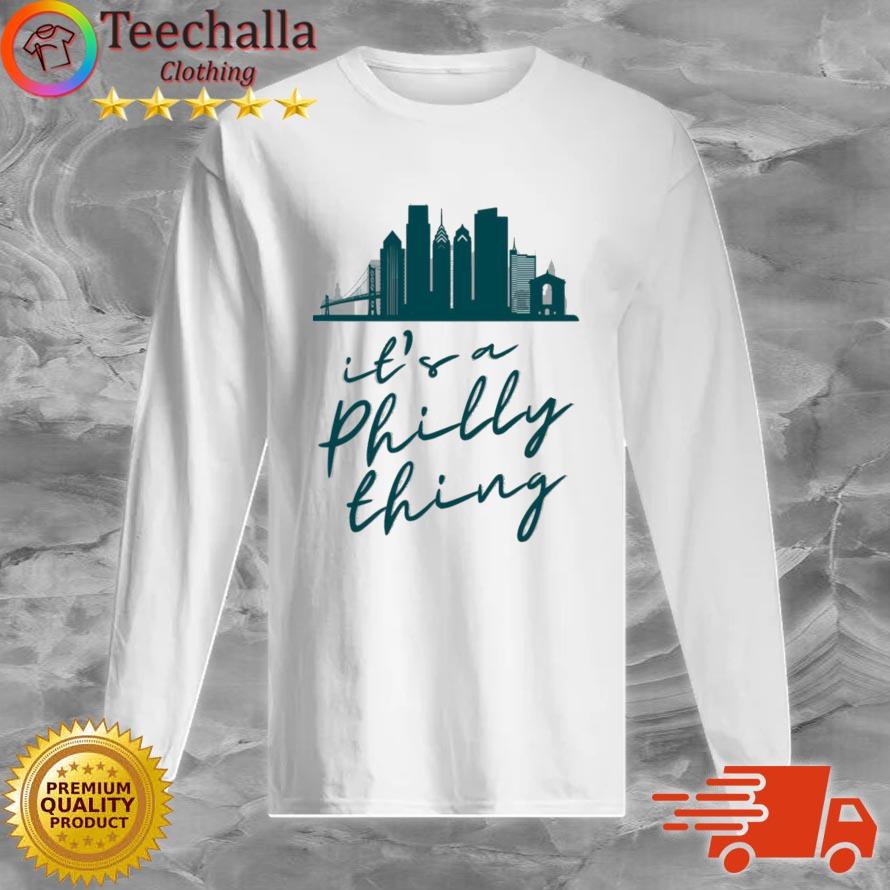 It’s a Philly Thing Shirt Philadelphia Citizen Shirt Long Sleeve