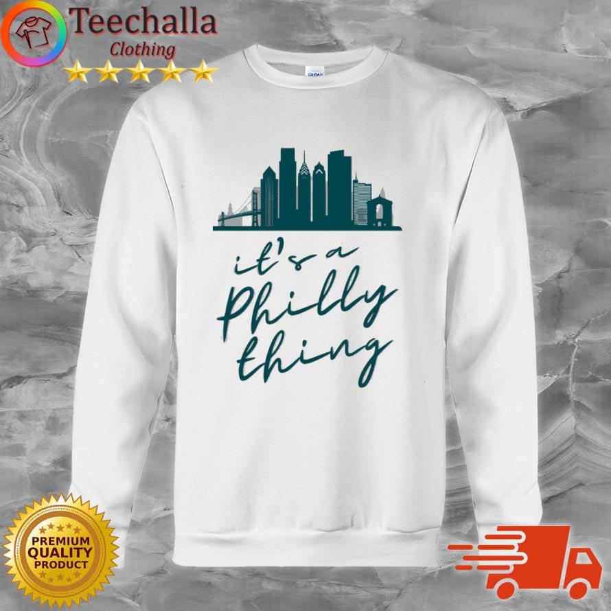 It’s a Philly Thing Shirt Philadelphia Citizen Shirt Sweatshirt
