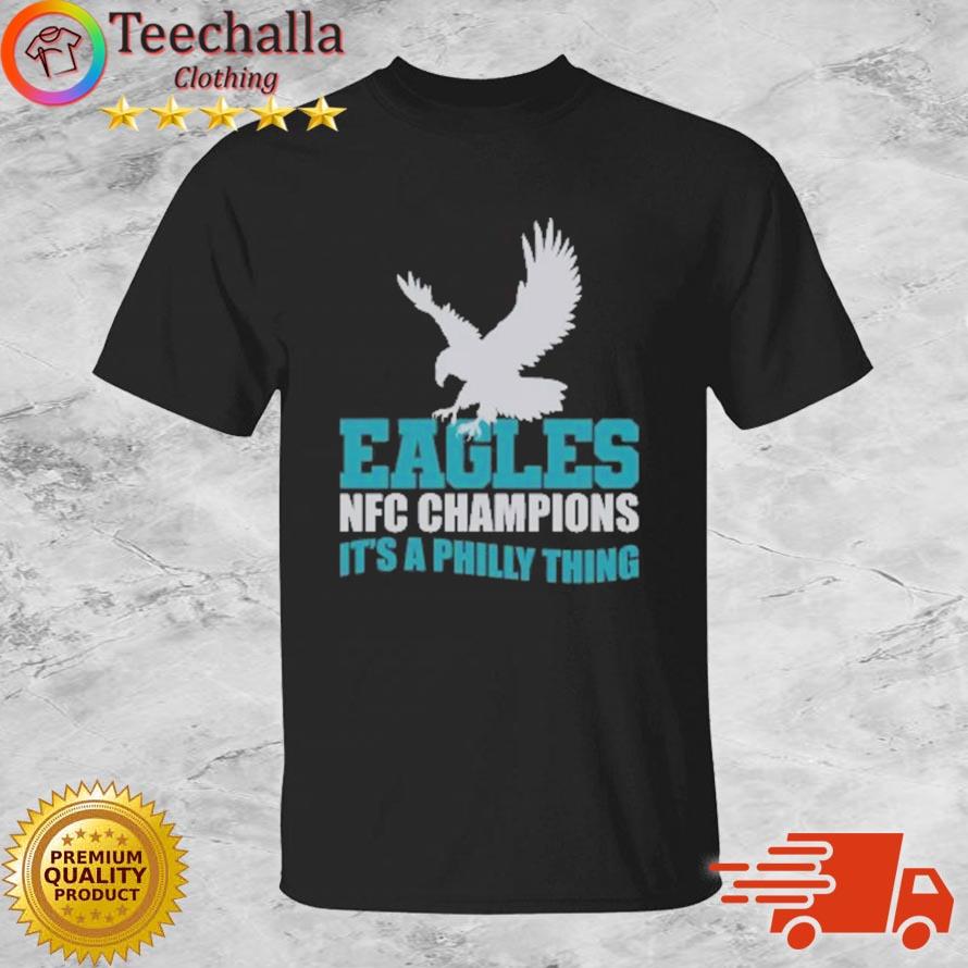 Philadelphia Eagles 2022 NFC Champions It's A Philly Thing shirt