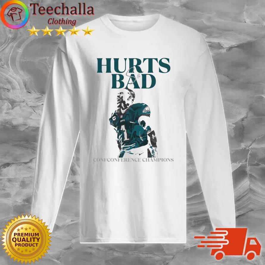 Philadelphia Eagles Hurts So bad Conference Champions s Long Sleeve