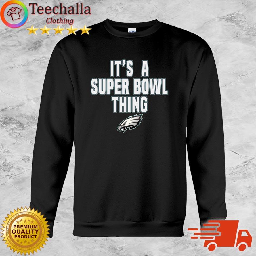 Philadelphia Eagles It's a Super Bowl Thing s Sweatshirt