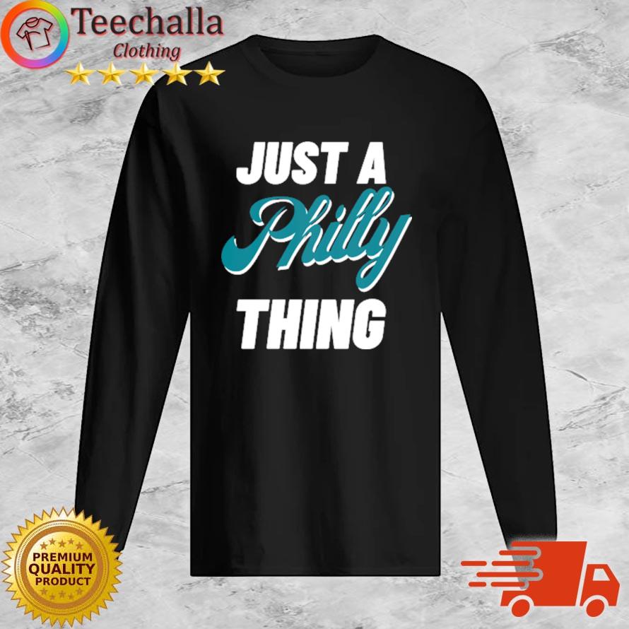Philadelphia Eagles Just A Philly Thing s Long Sleeve