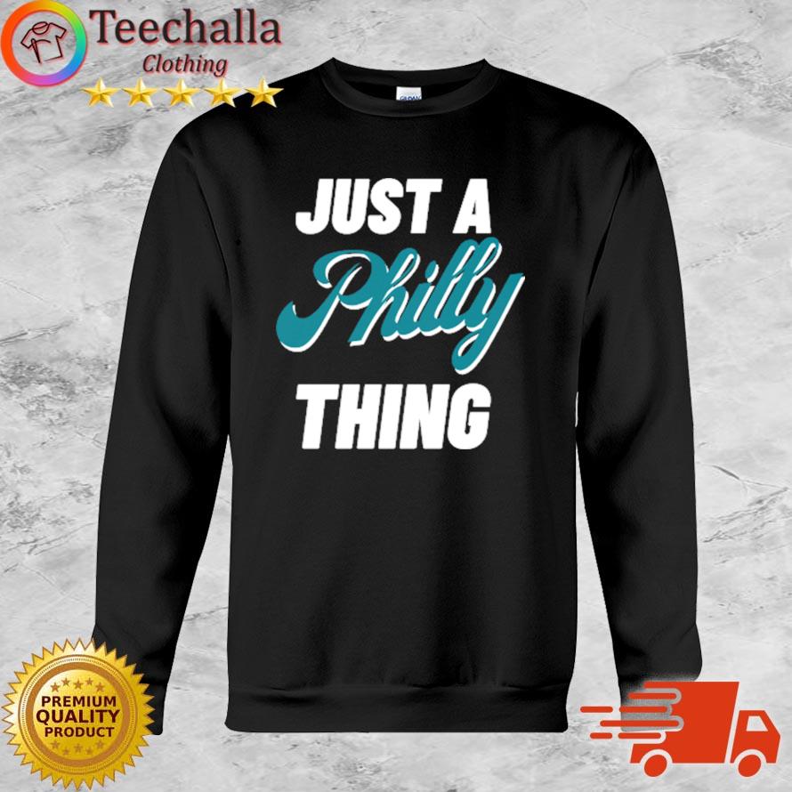 Philadelphia Eagles Just A Philly Thing s Sweatshirt