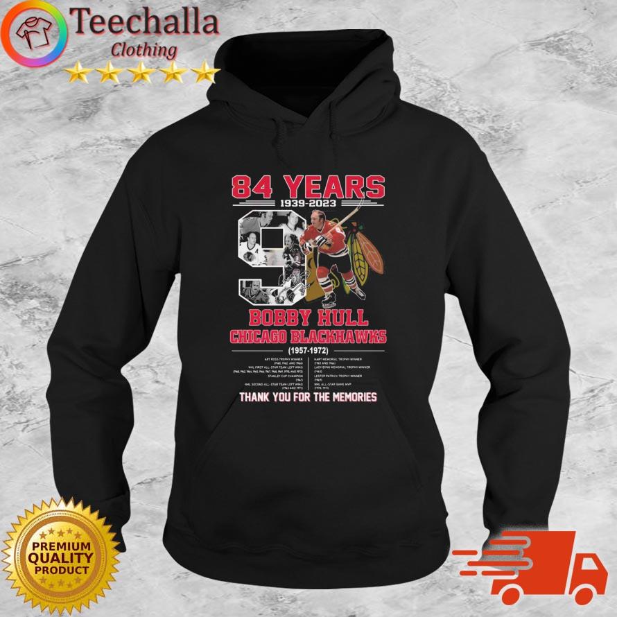 84 Years 1939-2023 Bobby Hull Chicago Blackhawks 1957-1972 Thank You For The Memories Signature s Hoodie