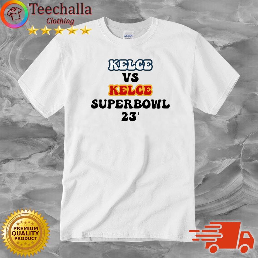 Kelce Eagles Vs Kelce Chiefs Super Bowl 2023 shirt