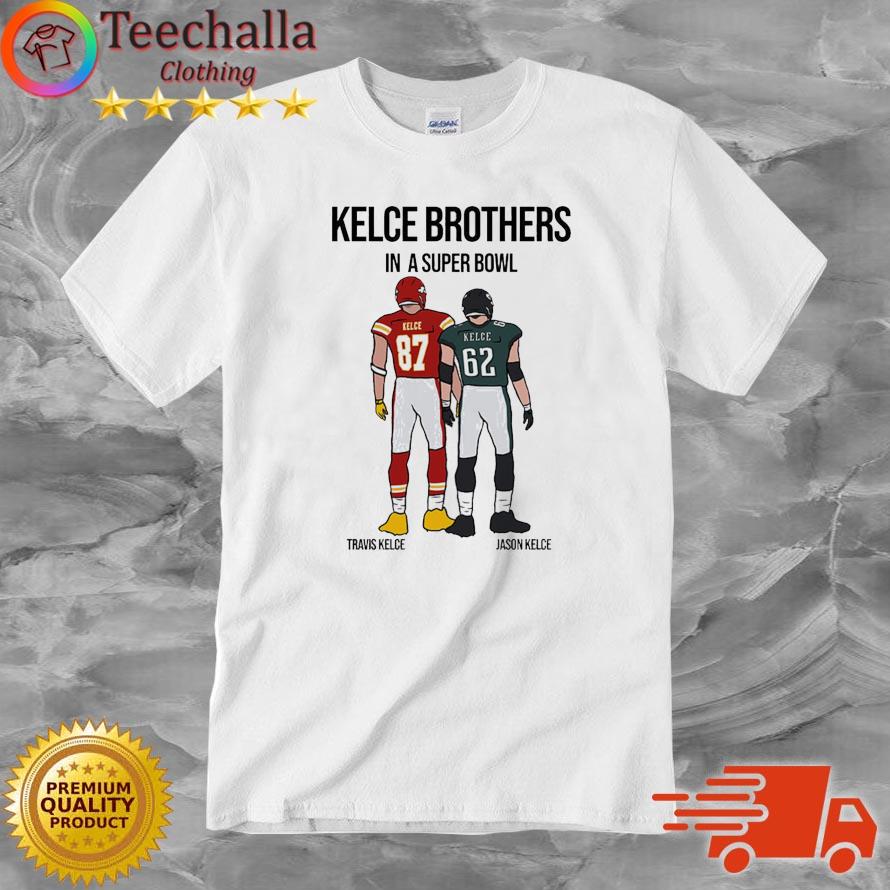 Travis Kelce And Jason Kelce Brother In A Super Bowl shirt