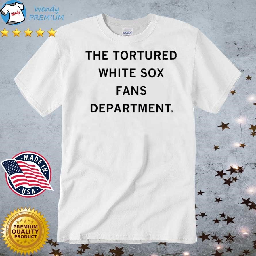 Official The Tortured White Sox Fans Department Shirt
