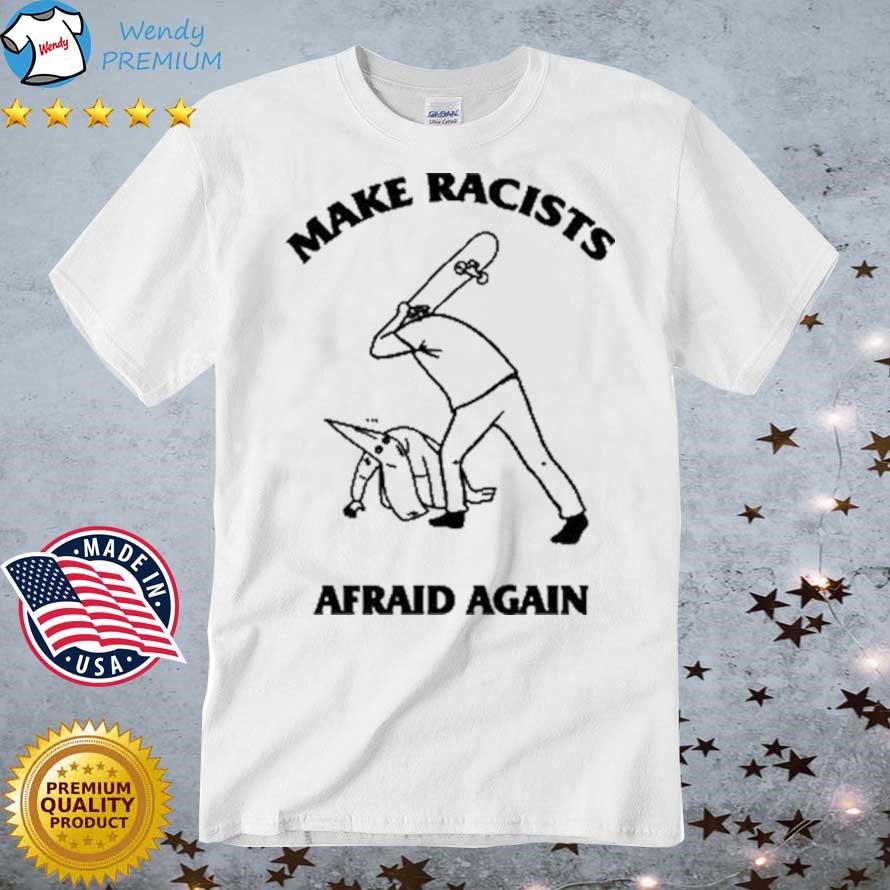Original Make Racists Afraid Again L Rvpland T-shirt